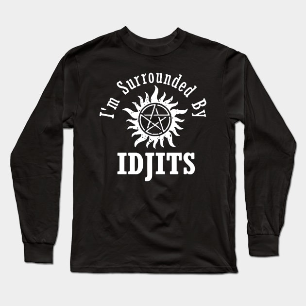 i'm  surrounded by idjits Long Sleeve T-Shirt by rosposaradesignart